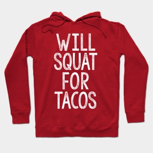 Will Squat For Tacos - Typographic Gym Slogan Design Hoodie